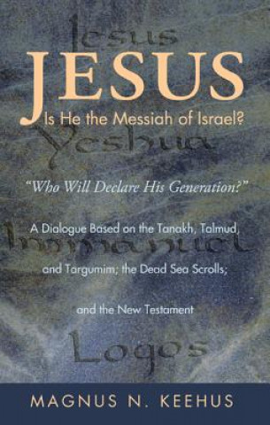 Knjiga Jesus: Is He the Messiah of Israel? Magnus N. Keehus