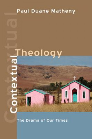 Könyv Contextual Theology Paul Duane Matheny