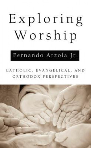 Książka Exploring Worship Fernando Jr. Arzola