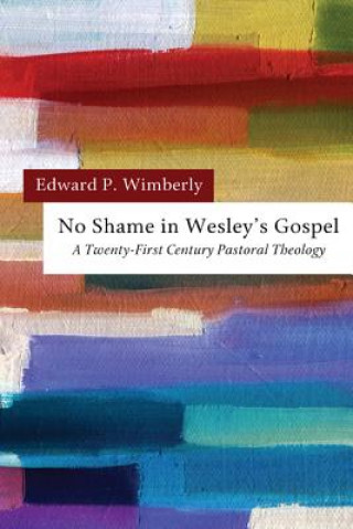 Knjiga No Shame in Wesley's Gospel Edward P. Wimberly