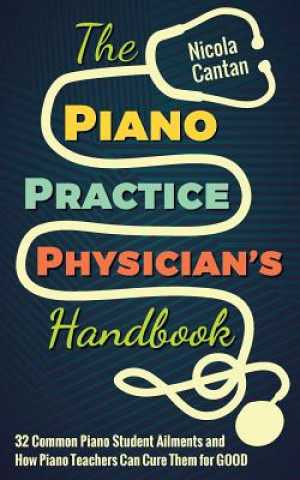 Kniha Piano Practice Physician's Handbook Nicola Cantan