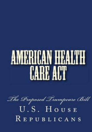 Carte American Health Care Act U. S. House Republicans