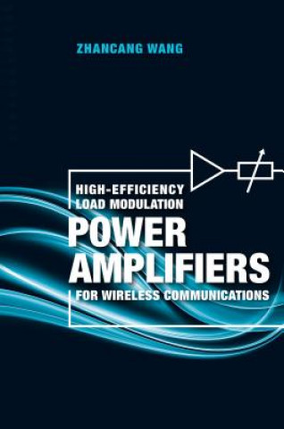 Knjiga High-Efficiency Load Modulation Power Amplifiers for Wireless Communications Zhanchang Wang