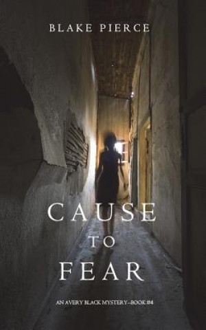 Buch Cause to Fear (An Avery Black Mystery-Book 4) Blake Pierce