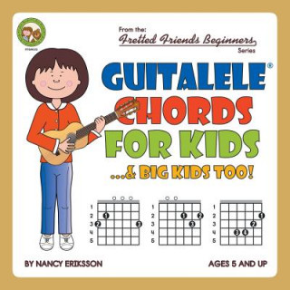Könyv Guitalele Chords For Kids...& Big Kids Too! Nancy Eriksson