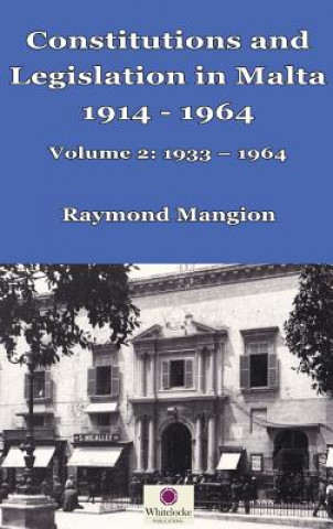 Kniha Constitutions and Legislation in Malta 1914 - 1964 Raymond M Mangion
