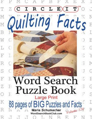 Könyv Circle It, Quilting Facts, Large Print, Word Search, Puzzle Book Lowry Global Media LLC