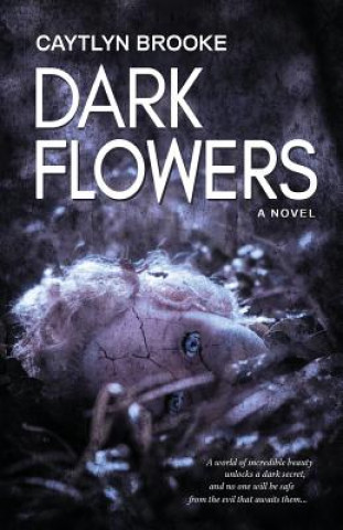 Kniha Dark Flowers Caytlyn Brooke