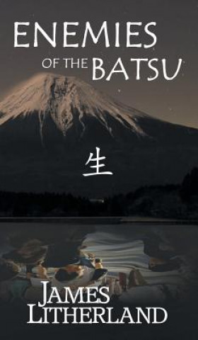 Könyv Enemies of the Batsu (Miraibanashi, Book 2) James Litherland