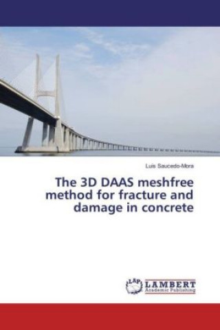 Carte The 3D DAAS meshfree method for fracture and damage in concrete Luis Saucedo-Mora