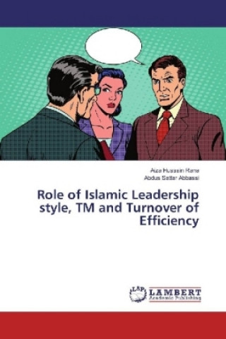 Kniha Role of Islamic Leadership style, TM and Turnover of Efficiency Aiza Hussain Rana