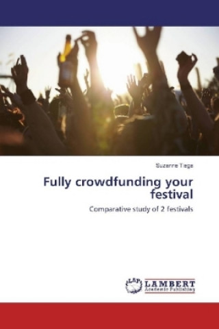 Книга Fully crowdfunding your festival Suzanne Tiega