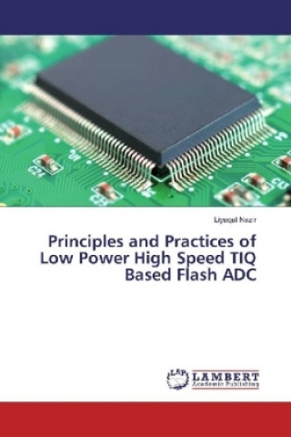 Libro Principles and Practices of Low Power High Speed TIQ Based Flash ADC Liyaqat Nazir