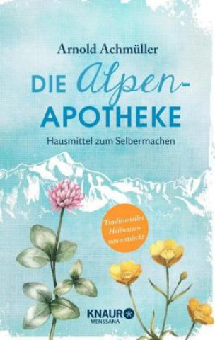 Książka Die Alpen-Apotheke Arnold Achmüller