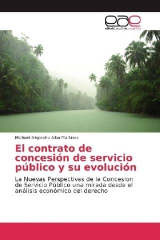 Könyv El contrato de concesión de servicio público y su evolución Michael Alejandro Alba Martínez