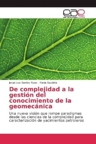 Knjiga De complejidad a la gestión del conocimiento de la geomecánica Jorge Luis Barrios Rivas