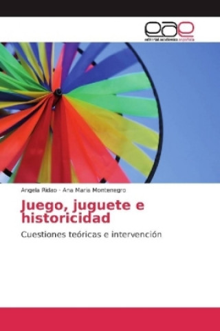 Kniha Juego, juguete e historicidad Angela Ridao