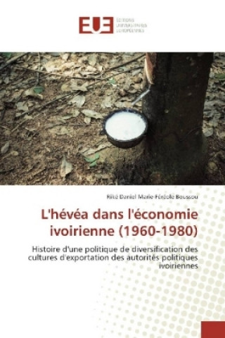 Carte L'hévéa dans l'économie ivoirienne (1960-1980) Riké Daniel Marie-Féréole Boussou