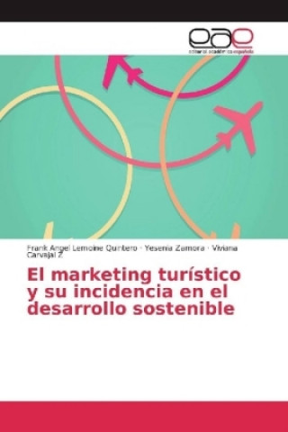 Livre El marketing turístico y su incidencia en el desarrollo sostenible Frank Angel Lemoine Quintero