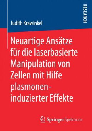 Könyv Neuartige Ansatze Fur Die Laserbasierte Manipulation Von Zellen Mit Hilfe Plasmoneninduzierter Effekte Judith Krawinkel