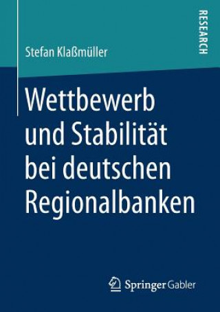 Kniha Wettbewerb Und Stabilitat Bei Deutschen Regionalbanken Stefan Klaßmüller