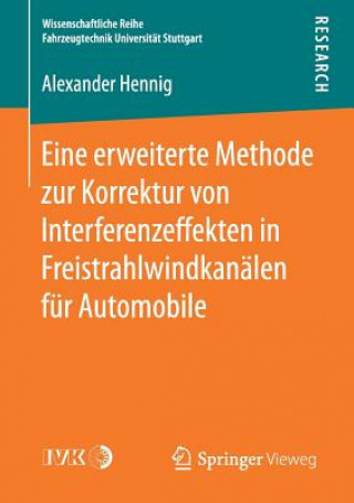 Kniha Eine Erweiterte Methode Zur Korrektur Von Interferenzeffekten in Freistrahlwindkanalen Fur Automobile Alexander Hennig