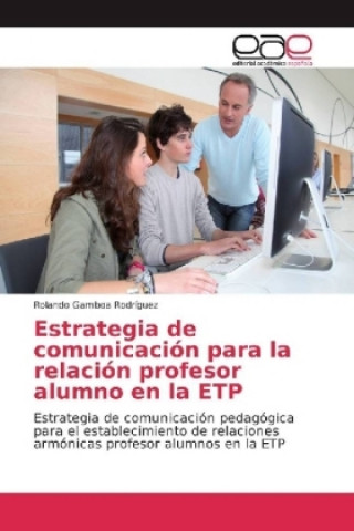 Carte Estrategia de comunicación para la relación profesor alumno en la ETP Rolando Gamboa Rodríguez