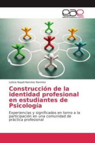Kniha Construcción de la identidad profesional en estudiantes de Psicología Leticia Nayeli Ramírez Ramírez