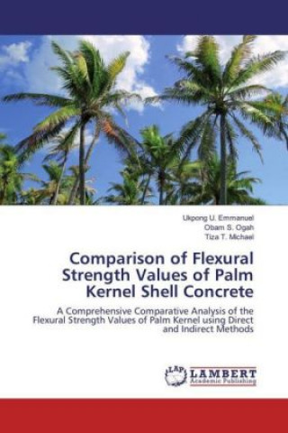 Kniha Comparison of Flexural Strength Values of Palm Kernel Shell Concrete Ukpong U. Emmanuel