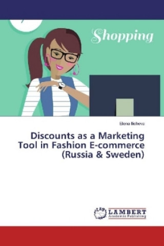 Könyv Discounts as a Marketing Tool in Fashion E-commerce (Russia & Sweden) Elena Ilicheva