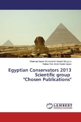 Libro Egyptian Conservators 2013 Scientific group "Chosen Publications" Shaimaa Sayed Mohamed El-Sayed Mahgoub