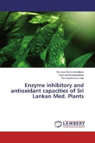 Könyv Enzyme inhibitory and antioxidant capacities of Sri Lankan Med. Plants Saroopa Samaradivakara