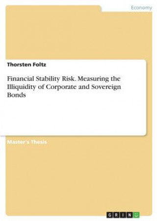 Libro Financial Stability Risk. Measuring the Illiquidity of Corporate and Sovereign Bonds Thorsten Foltz