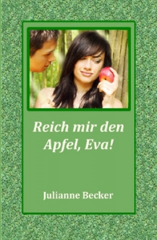 Książka Reich mir den Apfel, Eva! Julianne Becker