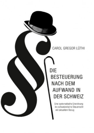 Carte Die Besteuerung nach dem Aufwand in der Schweiz Carol Gregor Lüthi