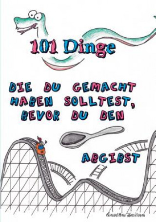 Книга 101 Dinge die du gemacht haben solltest, bevor du den Loeffel abgibst Danita Molina
