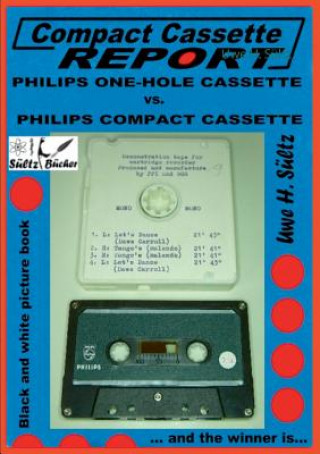 Buch Compact Cassette Report - Philips One-Hole Cassette vs. Compact Cassette Norelco Philips Uwe H. Sültz