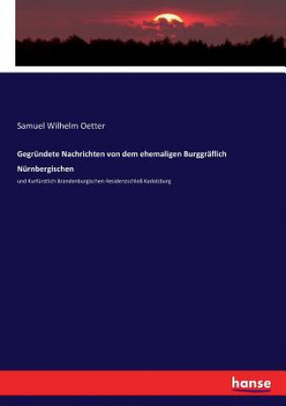 Carte Gegrundete Nachrichten von dem ehemaligen Burggraflich Nurnbergischen Samuel Wilhelm Oetter