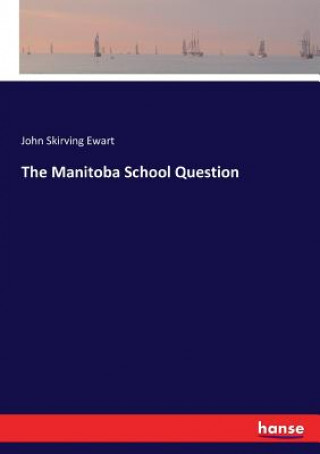 Knjiga Manitoba School Question John Skirving Ewart