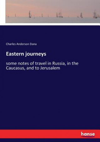 Carte Eastern journeys Charles Anderson Dana