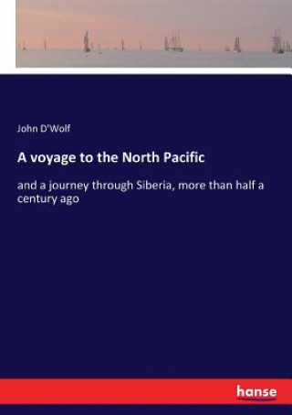 Kniha voyage to the North Pacific John D'Wolf