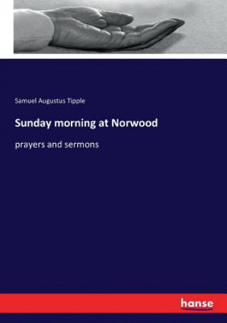 Kniha Sunday morning at Norwood Samuel Augustus Tipple