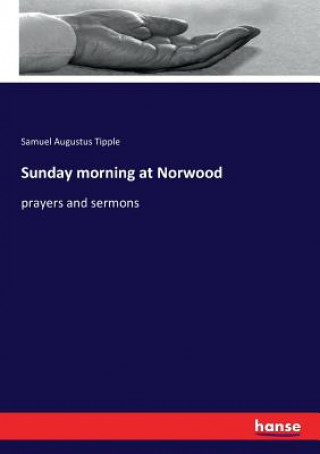 Knjiga Sunday morning at Norwood Samuel Augustus Tipple