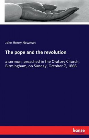 Kniha pope and the revolution John Henry Newman