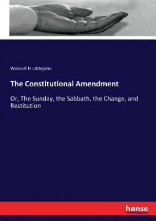 Könyv Constitutional Amendment Wolcott H Littlejohn
