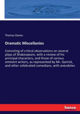 Knjiga Dramatic Miscellanies Thomas Davies