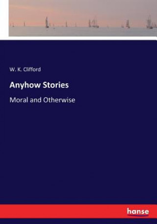 Kniha Anyhow Stories W. K. Clifford