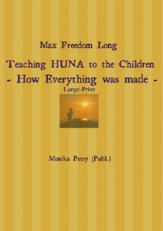 Knjiga Max Freedom Long Teaching HUNA to the Children- How Everything was made - Monika Petry