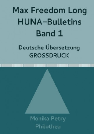 Livre Max Freedom Long, HUNA Bulletins, Band 1, Deutsche Übersetzung, GROSSDRUCK Monika Petry