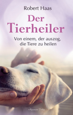 Kniha Der Tierheiler Robert W. Haas